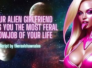 Your Alien Girlfriend Gives You The Most Feral Blowjob Of Your LIfe ? ASMR Audio Roleplay