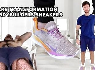 Unaware transformation into bodybuilders sneakers