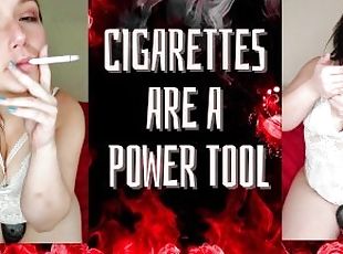 Cigarettes Are A Power Tool