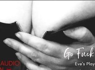 Go Fuck Yourself! Eve's Playful Femdom - erotic audio for men [positive fdom][Eve][Eraudica][audio]