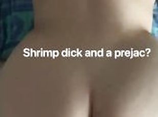 Shrimp Dick AND a Prejac? Premature SPH Caption