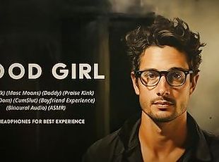 Good Girl : A Dirty Talk, Masculine Moaning Praise Kink Boyfriend Experience by Adrian Swoon